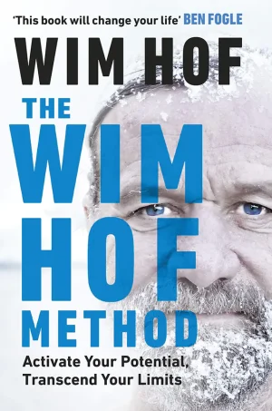 The Wim Hof Method : Activate Your Full Human Potential