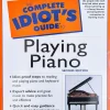 The complete idiots guide to playing piano (B5)