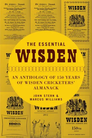 The essential Wisden: an anthology of 150 years of Wisden cricketers' almanack (B5)