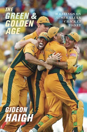 The Green & Golden Age - Writings on Modern Cricket