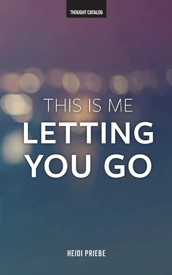 This Is Me Letting You Go