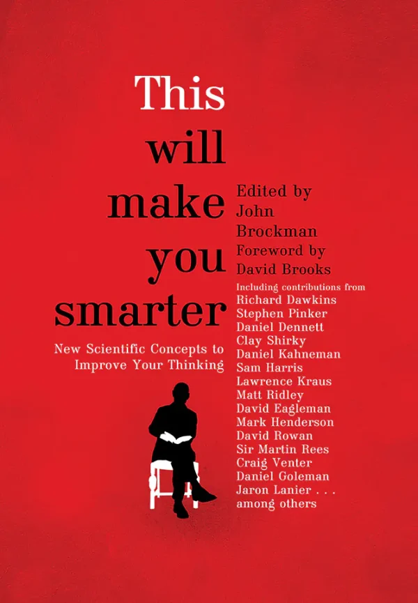This Will Make You Smarter: 150 New Scientific Concepts to Improve Your Thinking