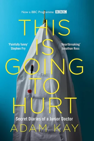 This is Going to Hurt: Secret Diaries of a Junior Doctor