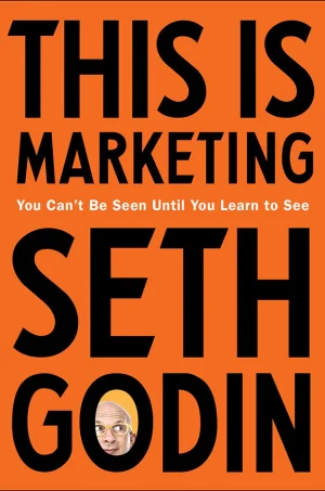 This is Marketing - You Can't Be Seen Until You Learn To See