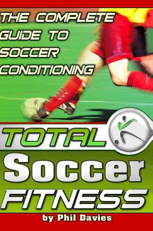 Total Soccer Fitness: The Complete Guide to Soccer Conditioning (B5) (Color)