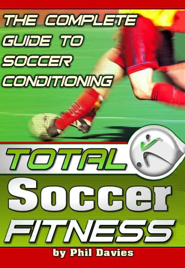 Total Soccer Fitness: The Complete Guide to Soccer Conditioning (B5) (Color)