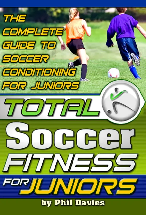 Total Soccer Fitness for Juniors: The Complete Guide to Soccer Conditioning For Juniors (B5) (Color)