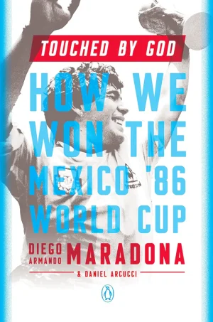Touched by God: How We Won the Mexico '86 World Cup