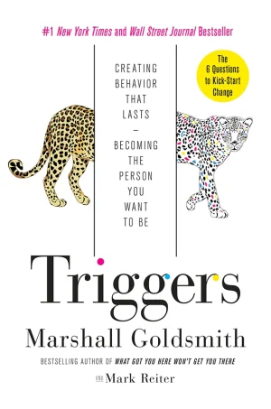 Triggers: Creating Behavior That Lasts--Becoming the Person You Want to Be