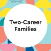 Two-Career Families (HBR Working Parents Series)