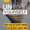Unfu*k Yourself: Get Out of Your Head and into Your Life