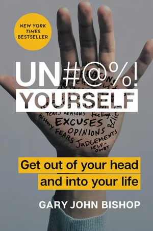Unfu*k Yourself: Get Out of Your Head and into Your Life