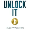 Unlock It: The Master Key to Wealth, Success, and Significance