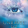 Unravel Me (The Shatter Me #2)
