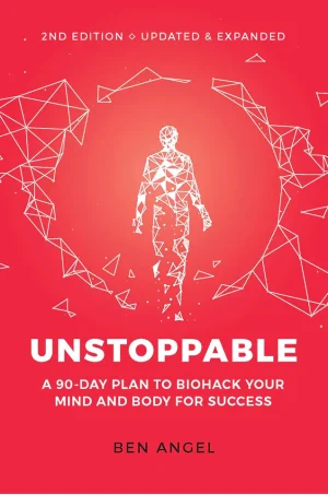 Unstoppable - A 90-Day Plan to Biohack Your Mind and Body for Success