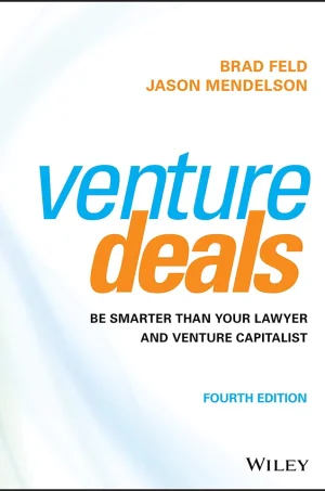 Venture Deals Be Smarter Than Your Lawyer and Venture Capitalist (B5)