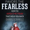 Victory Favors the Fearless: How to Defeat the 7 Fears That Hold You Back