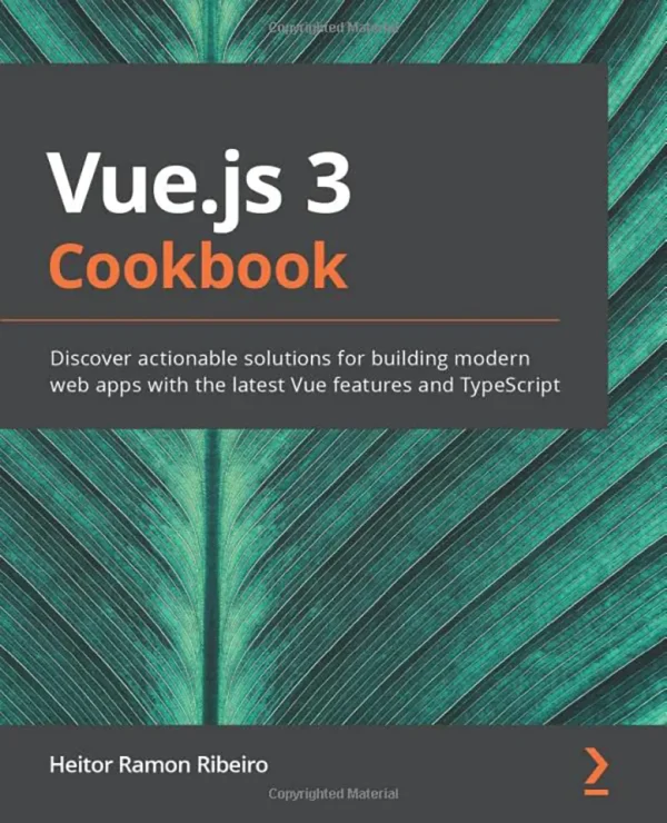 Vue.js 3 Cookbook_ Discover actionable solutions for building modern web apps with the latest Vue features and TypeScript (B5)