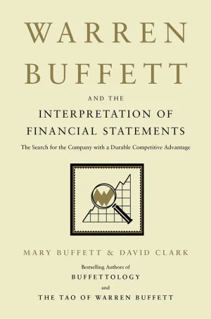 Warren Buffett and the Interpretation of Financial Statements The Search for the Company with a Durable Competitive Advantage