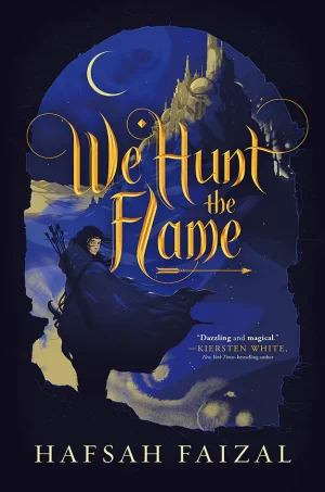 We Hunt the Flame (Sands of Arawiya Series #1)