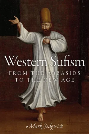 Western Sufism -From the Abbasids to the New Age