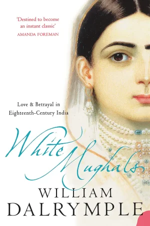 White Mughals Love and Betrayal
