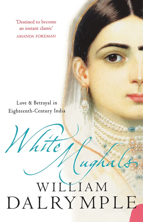 White Mughals Love and Betrayal