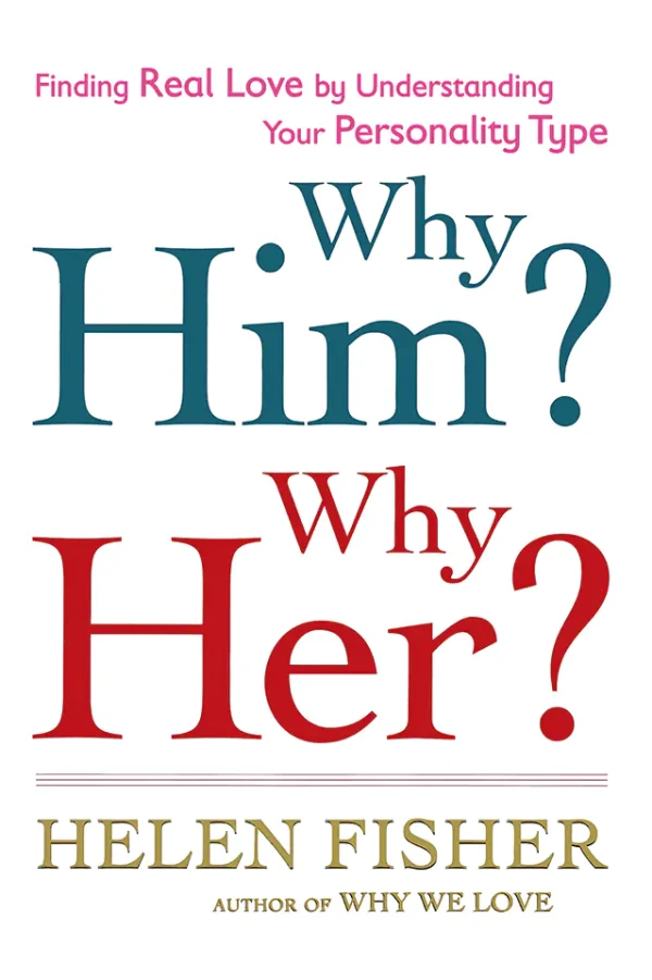 Why Him? Why Her?: How to Find and Keep Lasting Love