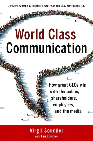World Class Communication: How Great CEOs Win with the Public, Shareholders, Employees, and the Media (1st Edition) (B5)