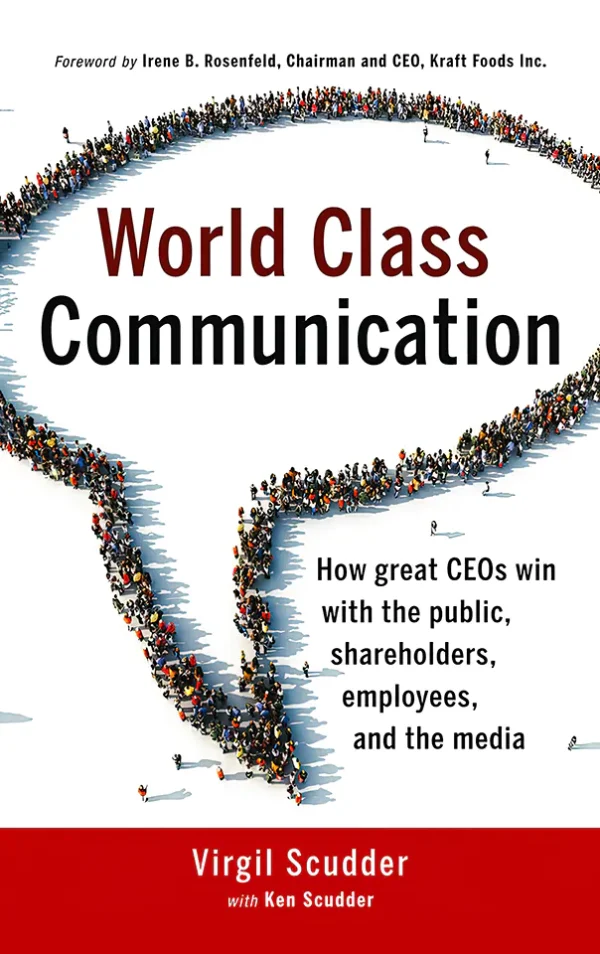 World Class Communication: How Great CEOs Win with the Public, Shareholders, Employees, and the Media (1st Edition) (B5)