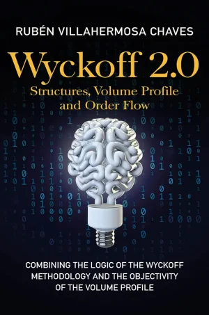 Wyckoff 2.0: Structures, Volume Profile and Order Flow (Trading and Investing Course: Advanced Technical Analysis)