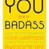 You Are a Badass - How to Stop Doubting Your Greatness and Start Living an Awesome Life