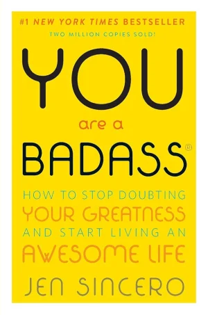 You Are a Badass - How to Stop Doubting Your Greatness and Start Living an Awesome Life