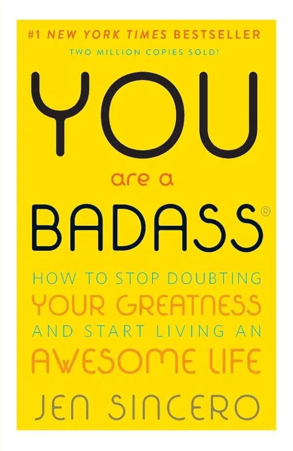 You Are a Badass - How to Stop Doubting Your Greatness and Start Living an Awesome Life