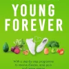 Young Forever: The Secrets to Living Your Longest, Healthiest Life