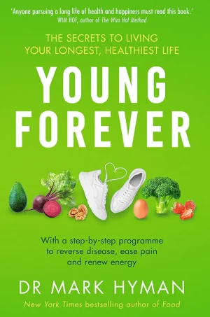 Young Forever: The Secrets to Living Your Longest, Healthiest Life