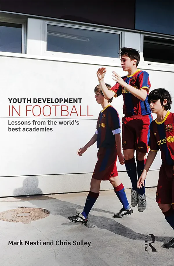Youth Development in Football Lessons from the Worlds Best Academies (B5)