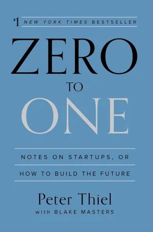 Zero to One-Notes on Startups, or How to Build the Future