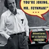 “Surely You’re Joking, Mr. Feynman”- Adventures of a Curious Character