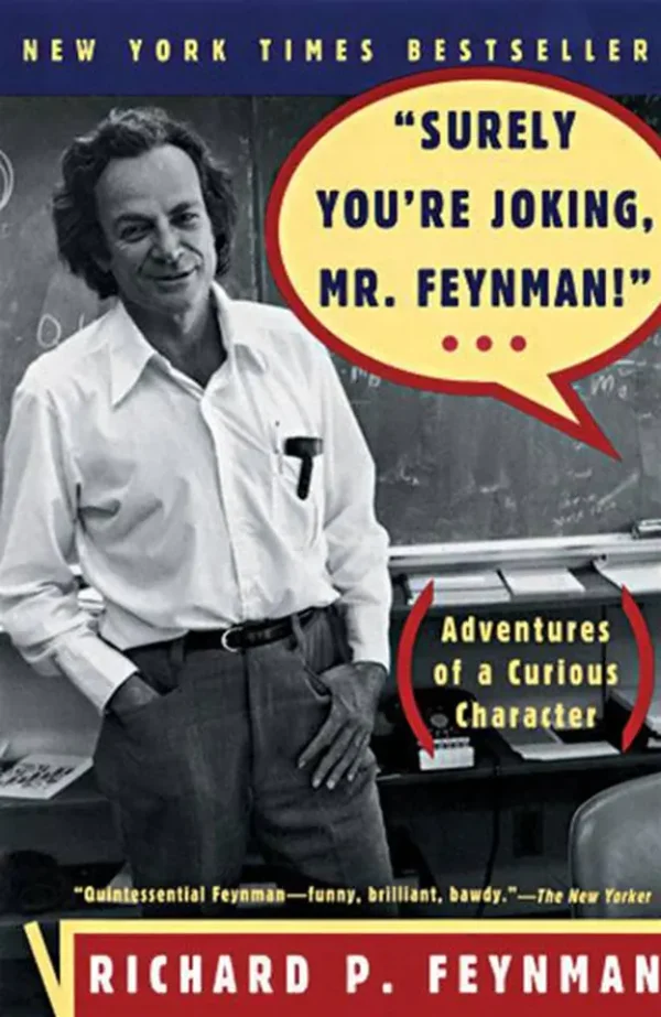 “Surely You’re Joking, Mr. Feynman”- Adventures of a Curious Character