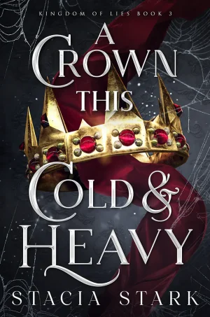 A Crown This Cold and Heavy (Kingdom of Lies Series #3)