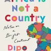 Africa Is Not a Country: Notes on a Bright Continent