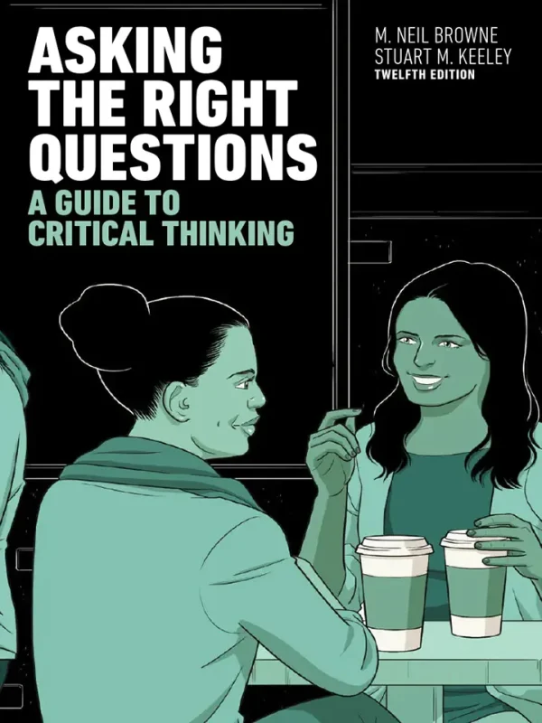 Asking the Right Questions: A Guide to Critical Thinking (B5)