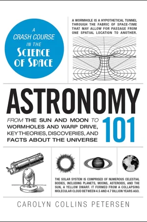 Astronomy 101: From the Sun and Moon to Wormholes and Warp Drive, Key Theories, Discoveries, and Facts about the Universe (B5) (Color)