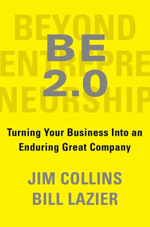 BE 2.0 (Beyond Entrepreneurship 2.0): Turning Your Business into an Enduring Great Company