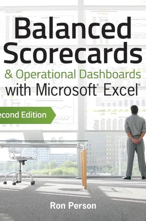 Balanced Scorecards and Operational Dashboards with Microsoft Excel (2nd Edition) (B5)
