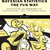 Bayesian Statistics the Fun Way: Understanding Statistics and Probability with Star Wars, LEGO, and Rubber Ducks (B5)