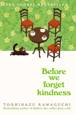 Before We Forget Kindness (Before the Coffee Gets Cold #5)