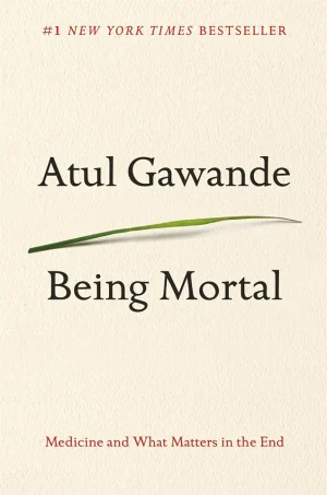 Being Mortal: Medicine and What Matters in the End