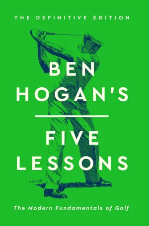 Ben Hogan's Five Lessons: The Modern Fundamentals of Golf